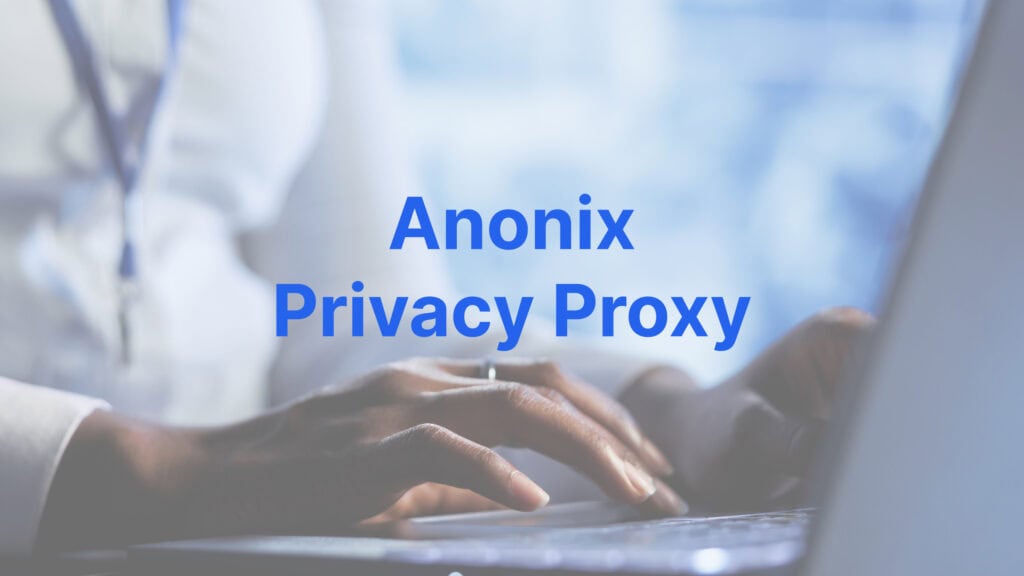 Anonix Privacy Proxy